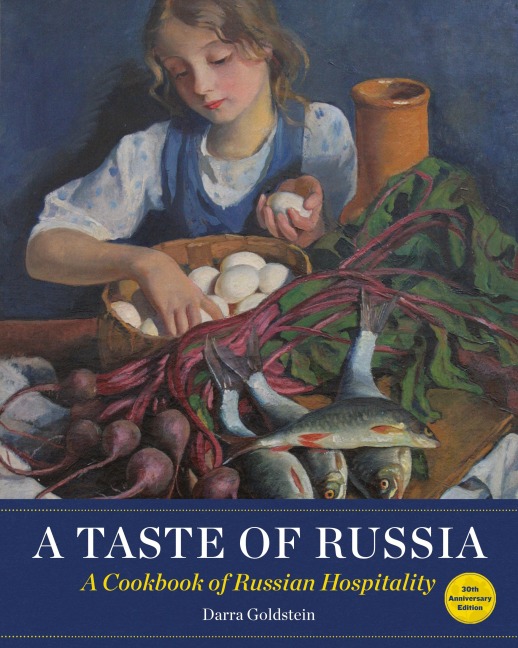 A Taste of Russia - 30th Anniversary Edtion: A Cookbook of Russian Hospitality