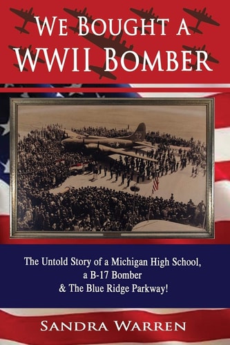 We Bought a WWII Bomber The Untold Story of A Michigan High School a B-17 Bomber & The Blue Ridge Parkway!