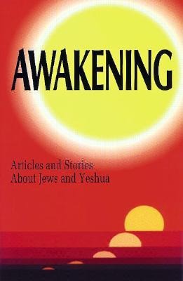 Awakening: Articles and Stories about Jews and Yeshua