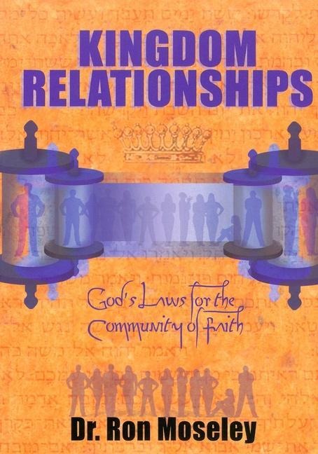 Kingdom Relationships: Gods Laws for the Community of Faith
