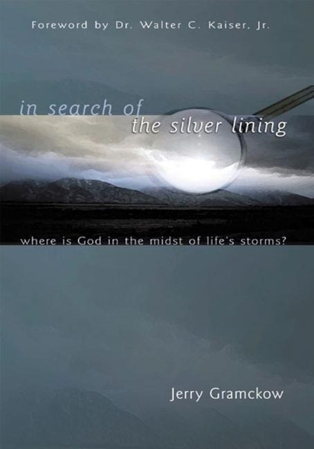 In Search of the Silver Lining: Where Is God in the Midst of Lifes Storms?