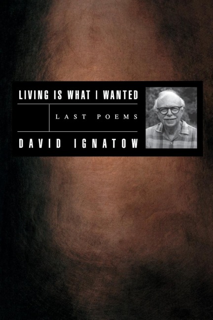 Living Is What I Wanted: Last Poems