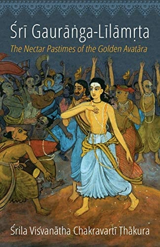 Sri Gauranga-Lilamrta The Nectar Pastimes of the Golden Avatara