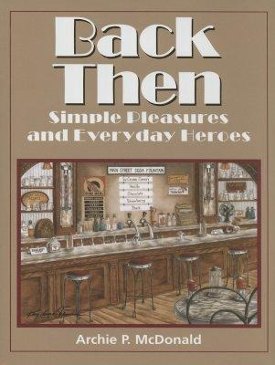 Back Then: Simple Pleasures and Everyday Heroes