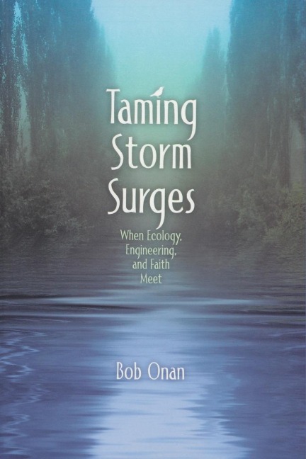 Taming Storm Surges: When Ecology. Engineering, and Faith Meet