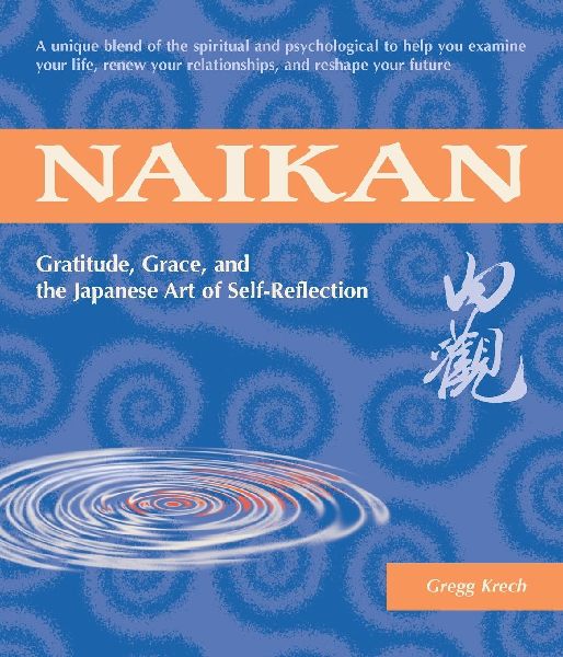 Naikan: Gratitude, Grace, and the Japanese Art of Self-Reflection