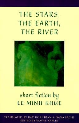 The Stars, the Earth, the River: Short Stories by Le Minh Khue