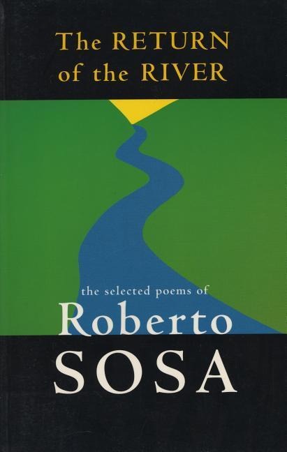 The Return of the River: The Selected Poems of Roberto Sosa