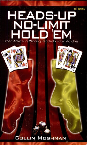 Heads-Up No-Limit Hold 'em Expert Advice for Winning Heads-Up Poker Matches