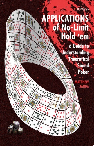 Applications of No-Limit Hold 'em A Guide to Understanding Theoretically Sound Poker
