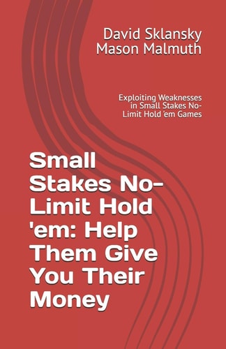 Small Stakes No-Limit Hold 'em Help Them Give You Their Money: Exploiting Weaknesses in Small Stakes No-Limit Hold 'em Games