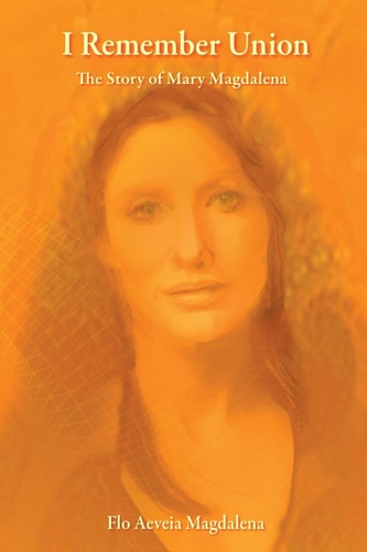I Remember Union The Story of Mary Magdalena