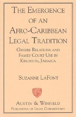 The Emergence of an Afro-Caribbean Legal Tradition: Gender Relations and Family Courts in Kingston, Jamaica