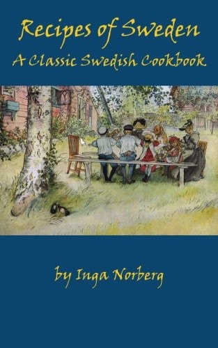 Recipes of Sweden A Classic Swedish Cookbook (Good Food from Sweden)