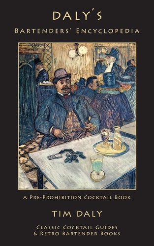 Daly's Bartender's Encyclopedia A Pre-Prohibition Cocktail Book