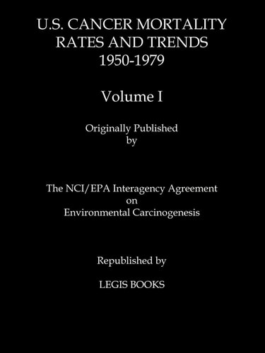 U. S. Cancer Mortality Rates and Trends, 1950-1979 Volume 1