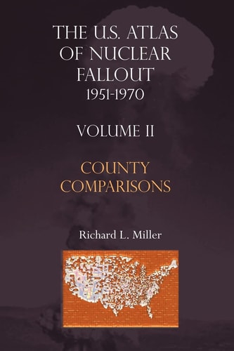 U. S. Atlas of Nuclear Fallout, 1951-1970 Volume II County Comparisons