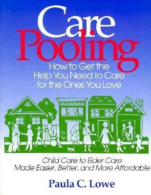 Carepooling: How to Get the Help You Need to Care for the Ones You Love