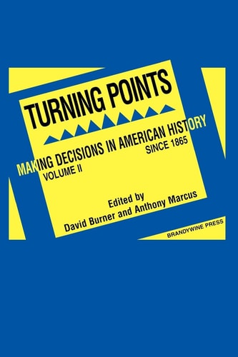 Turning Points Making Decisions in American History