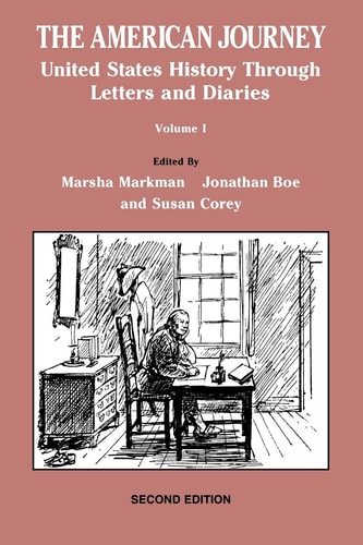 The American Journey United States History Through Letters and Diaries, Volume 1