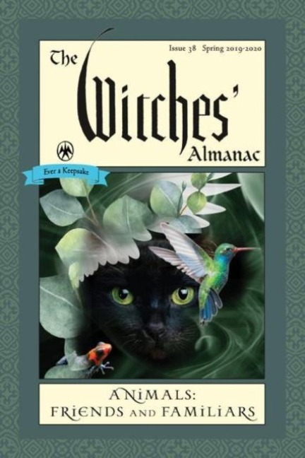 Witches Almanac 2019: Issue 38, Spring 2019 to Spring 2020, Animals: Friends and Familiars