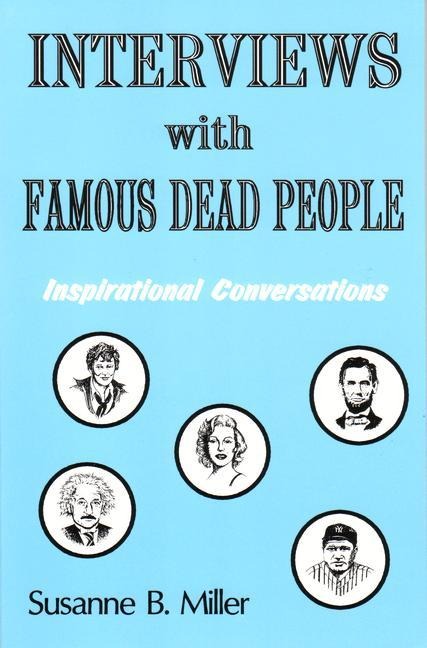Interviews with Famous Dead People: Inspirational Coversations