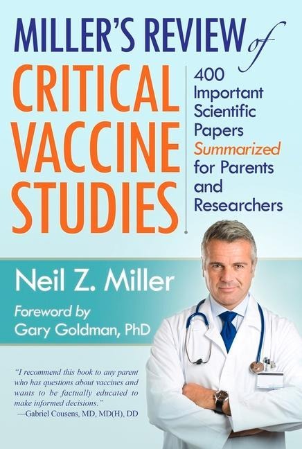 Millers Review of Critical Vaccine Studies: 400 Important Scientific Papers Summarized for Parents and Researchers