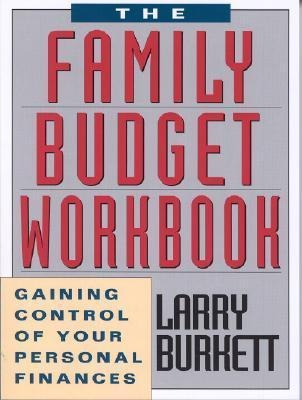 The Family Budget Workbook: Gaining Control of Your Personal Finances