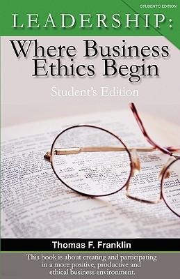 Leadership: Where Business Ethics Begin - Students Edition