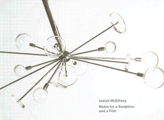 Josiah McElheny: Notes for a Sculpture and a Film