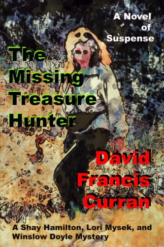 The Missing Treasure Hunter A Shay Hamilton, Lori Mysek, and Winslow Doyle Mystery