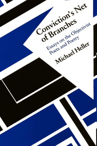 Conviction's Net of Branches Essays on the Objectivist Poets and Poetry