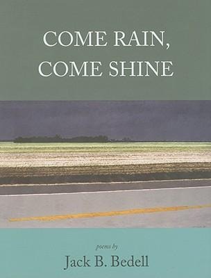 Come Rain, Come Shine: Poems
