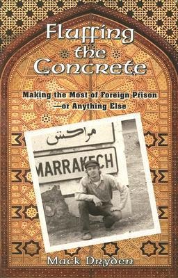 Fluffing the Concrete: Making the Most of Foreign Prison--Or Anything Else