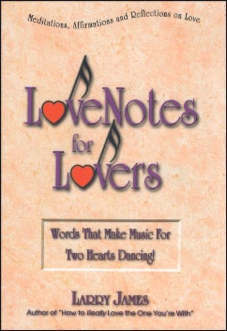 Love Notes for Lovers: Words That Make Music for Two Hearts Dancing