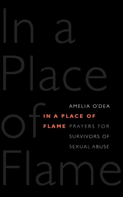 In a Place of Flame: Prayers for Survivors of Sexual Abuse
