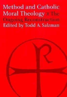 Method and Catholic Moral Theology: The Ongoing Reconstruction