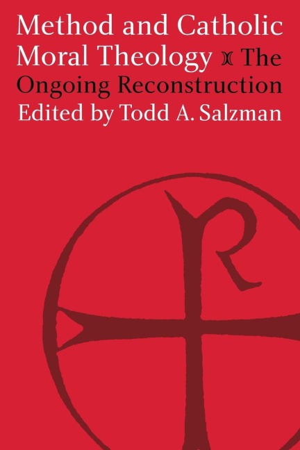 Method and Catholic Moral Theology: The Ongoing Reconstruction