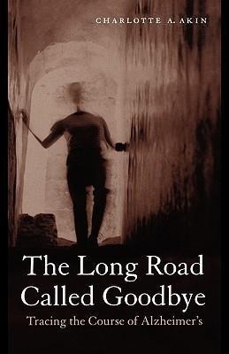 The Long Road Called Goodbye: Tracing the Course of Alzheimers