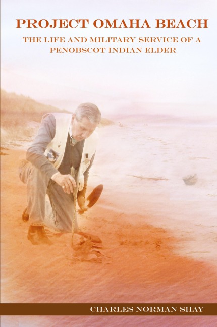 Project Omaha Beach: The Life and Military Service of a Penobscot Indian Elder