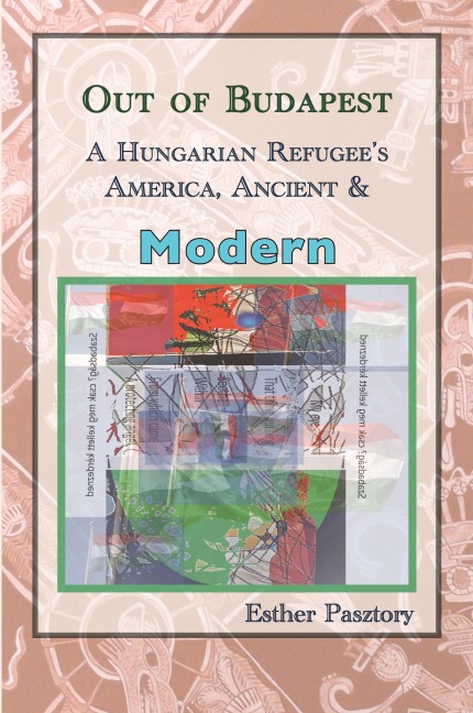 Out of Budapest: A Hungarian Refugees America, Ancient & Modern