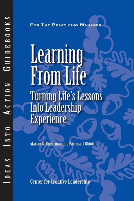 Learning from Life: Turning Lifes Lessons Into Leadership Experience