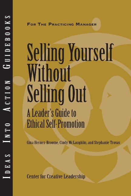 Selling Yourself Without Selling Out: A Leaders Guide to Ethical Self-Promotion