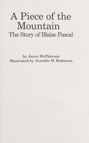 A Piece of the Mountain The Story of Blaise Pascal