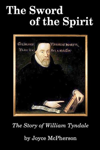 The Sword of the Spirit The Story of William Tyndale