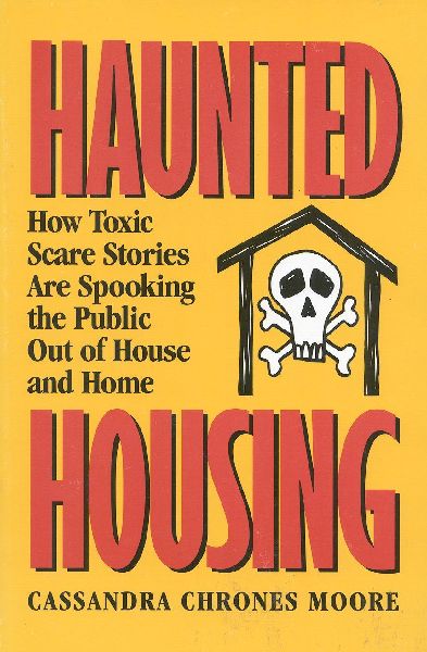 Haunted Housing: How Toxic Scare Stories are Spooking the Public Out of House and Home