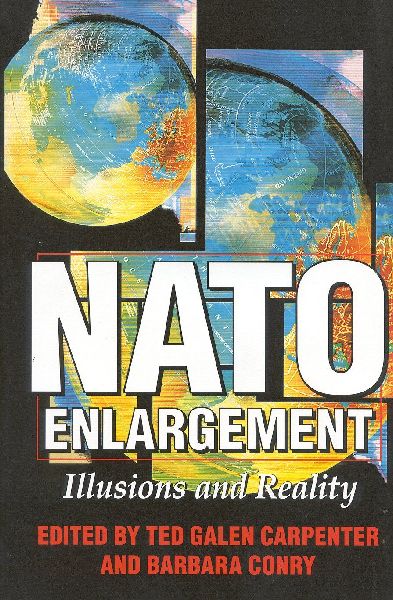 NATO Enlargement: Illusions and Reality