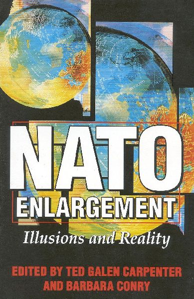 NATO Enlargement: Illusions and Reality