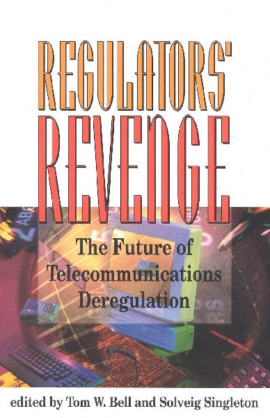 The Regulators' Revenge: The Future of Telecommunications Deregulation