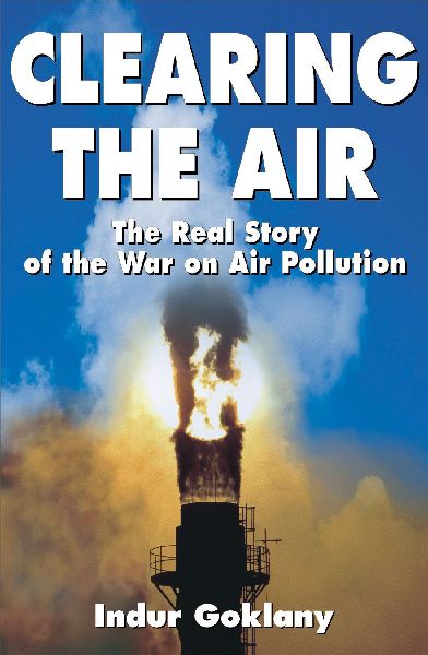 Clearing the Air: The Real Story of the War on Air Pollution